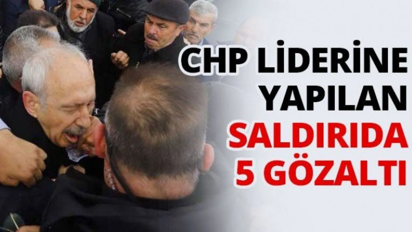 CHP liderine yapılan saldırıda 5 gözaltı