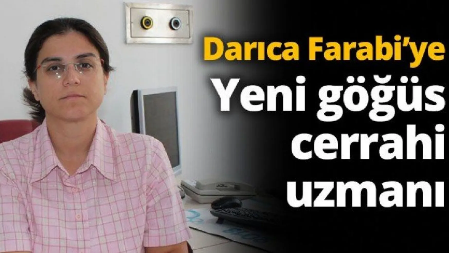 Darıca Farabi'ye yeni göğüs cerrahi uzmanı
