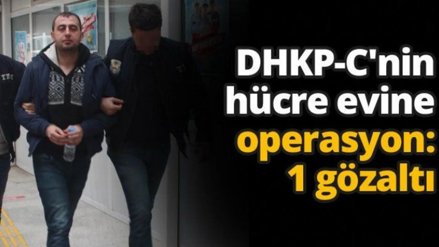 DHKP-C'nin hücre evine operasyon: 1 gözaltı