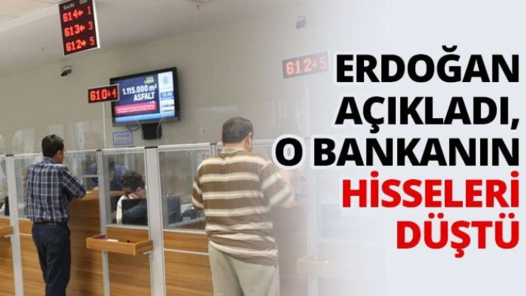 Erdoğan açıkladı, o bankanın hisseleri düştü