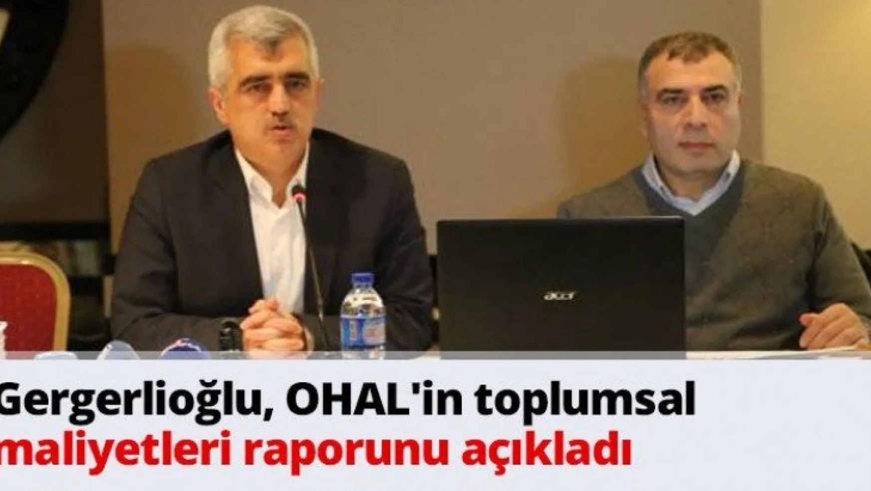 Gergerlioğlu, OHAL'in toplumsal maliyetleri raporunu açıkladı