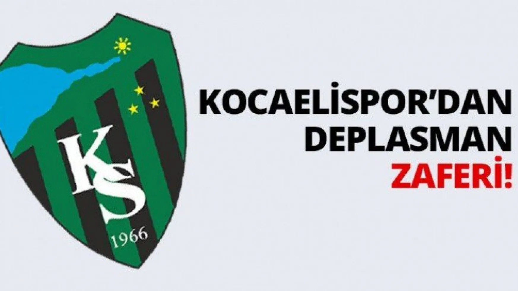 Kocaelispor'dan deplasman zaferi!