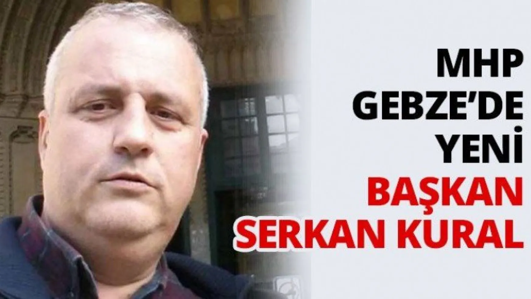 MHP Gebze'de yeni başkan Serkan Kural