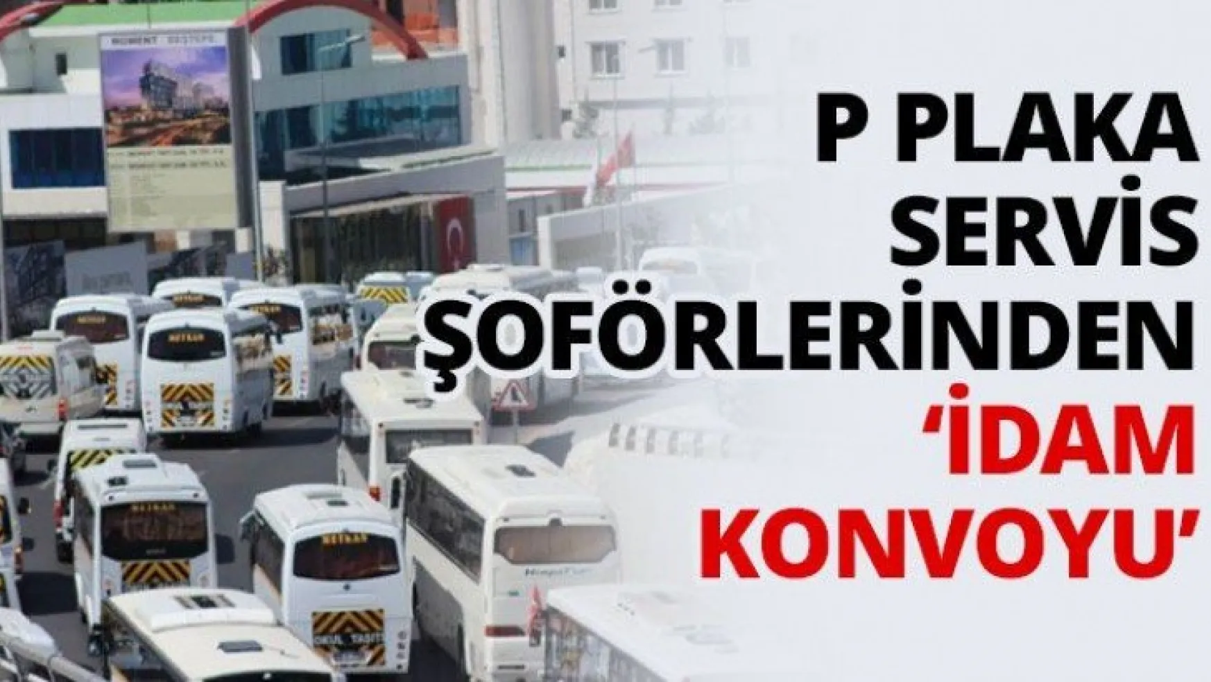 P Plaka servis şoförlerinden 'idam konvoyu'