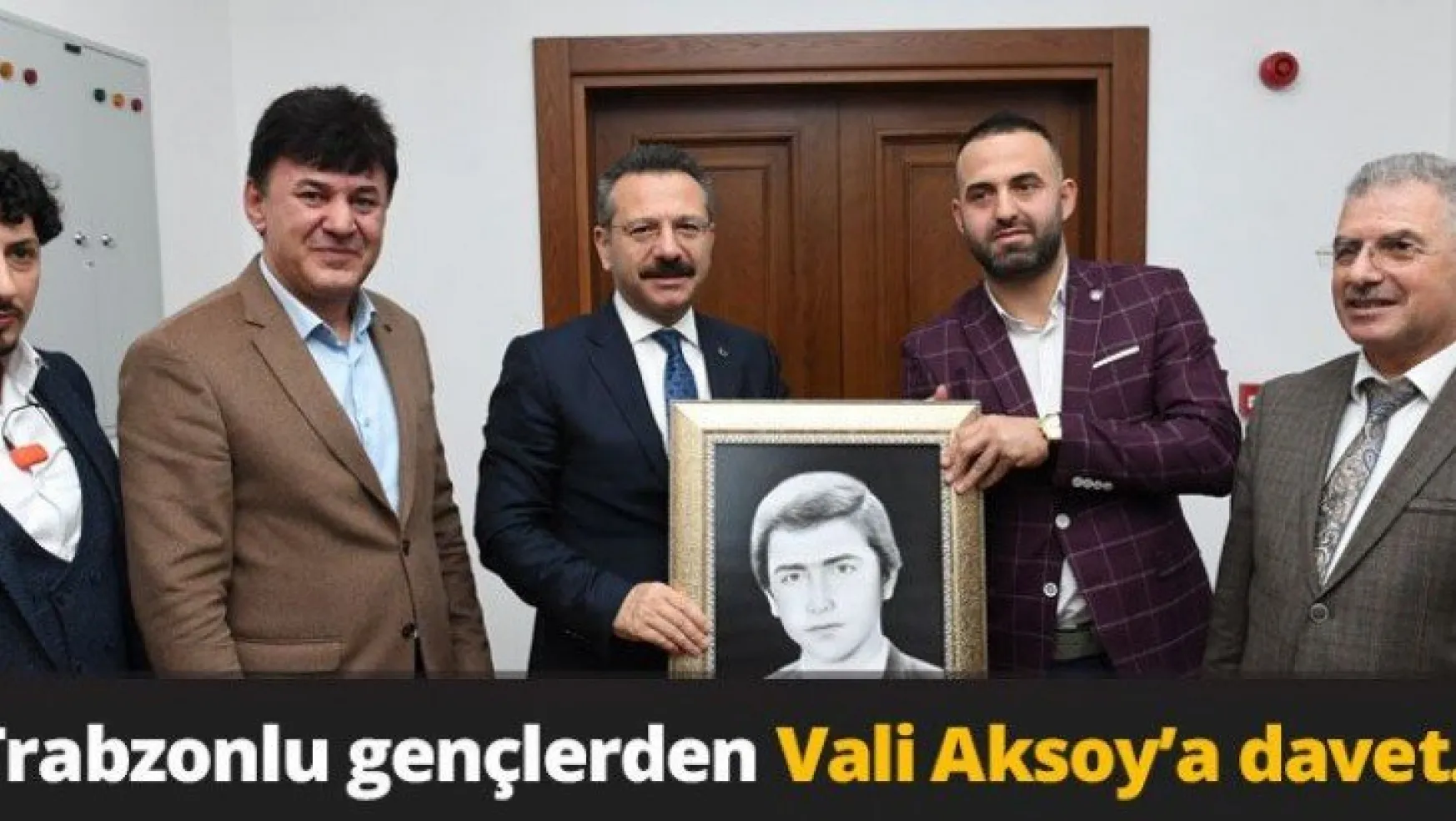 Trabzonlu gençlerden Vali Aksoy'a davet…