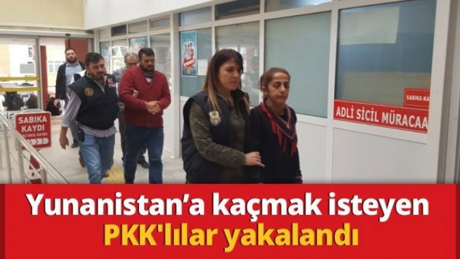 Yunanistan'a kaçmak isteyen PKK'lılar yakalandı