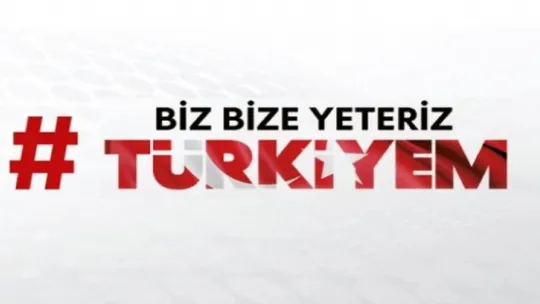 Gerçekten 'Biz Bize Yeteriz Türkiyem'