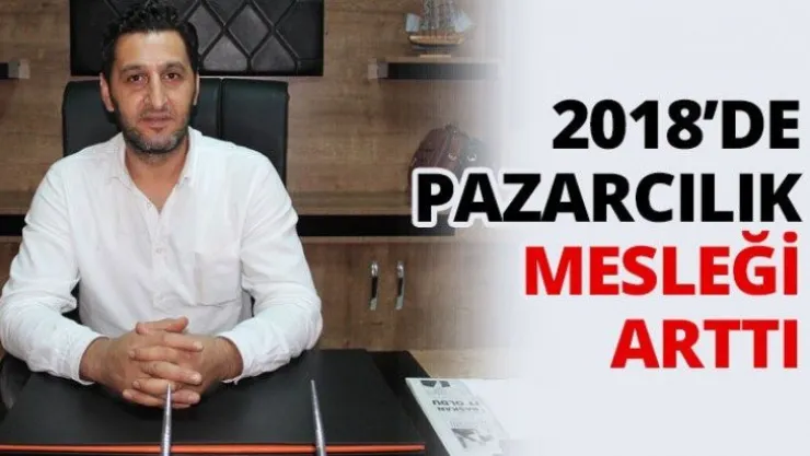 2018'de pazarcılık mesleği arttı