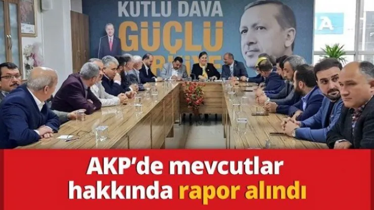 AKP'de mevcutlar hakkında rapor alındı