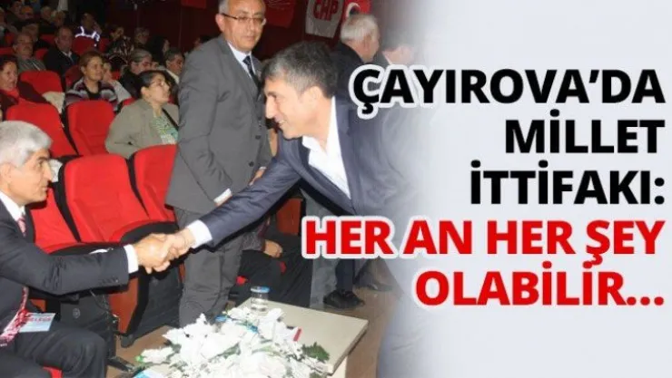 Çayırova'da Millet İttifakı: Her an her şey olabilir…