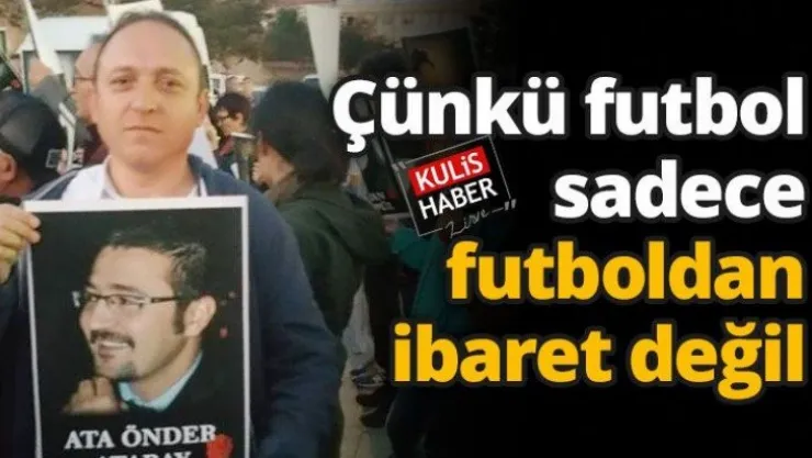 Çünkü futbol sadece futboldan ibaret değil