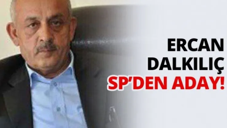 Ercan dalkılıç SP'den aday!