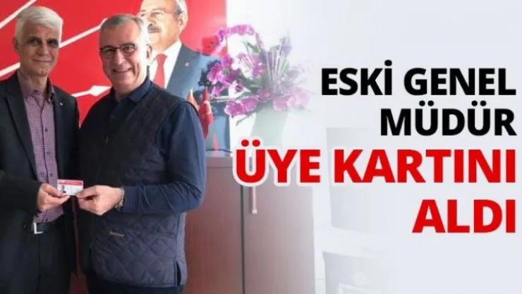 Eski Genel Müdür üye kartını aldı