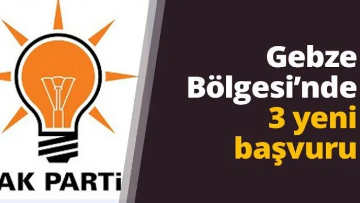 Gebze Bölgesi'nde 3 yeni başvuru