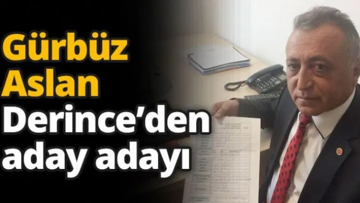Gürbüz Aslan Derince'den aday adayı