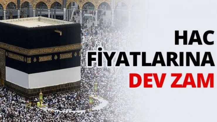 Hac fiyatlarına dev zam