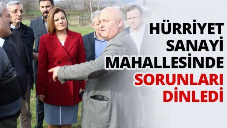 Hürriyet Sanayi Mahallesinde sorunları dinledi