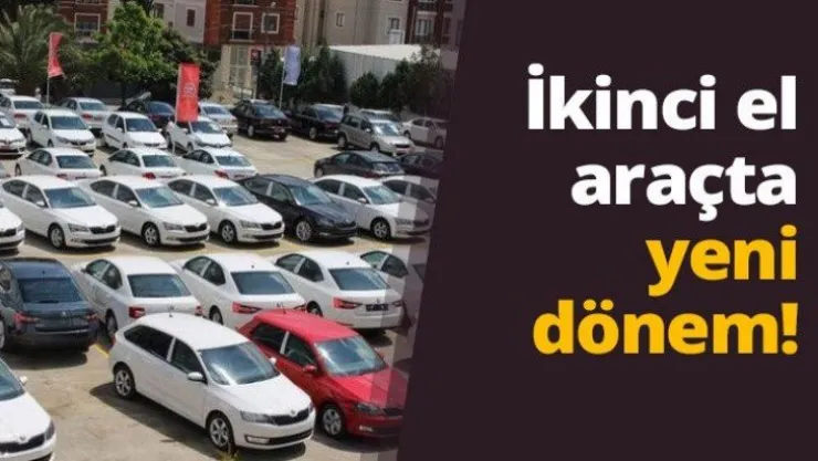 İkinci el araçta yeni dönem!
