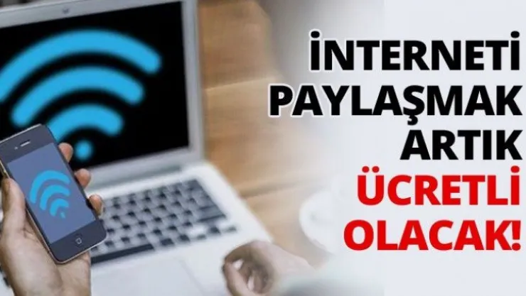 İnterneti paylaşmak artık ücretli olacak!