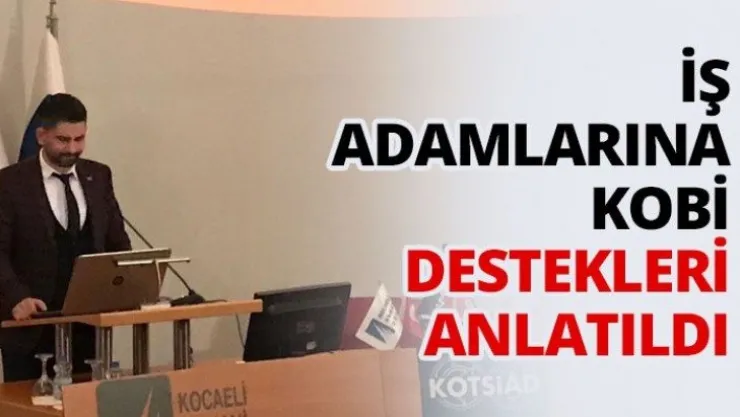 İş adamlarına kobi destekleri anlatıldı