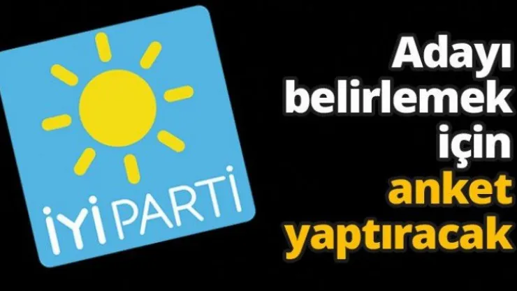 İYİ Parti Adayı belirlemek için anket yaptıracak