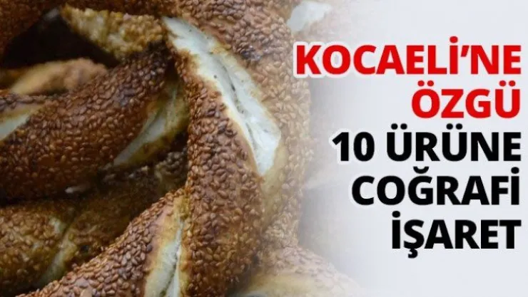 Kocaeli'ne özgü 10 ürüne coğrafi işaret