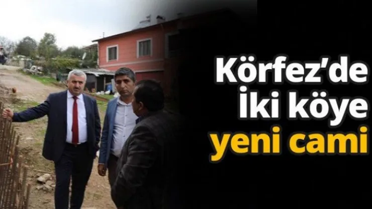 Körfez'de İki köye yeni cami