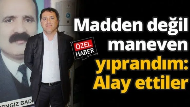 Madden değil maneven yıprandım: Alay ettiler