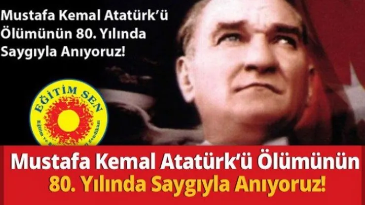 Mustafa Kemal Atatürk'ü Ölümünün 80. Yılında Saygıyla Anıyoruz!