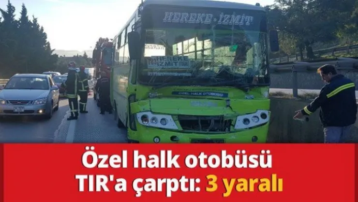 Özel halk otobüsü TIR'a çarptı: 3 yaralı