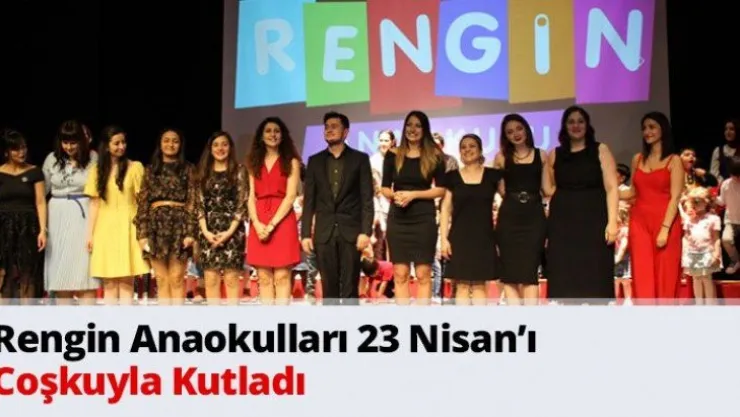 Rengin Anaokulları 23 Nisan'ı Coşkuyla Kutladı