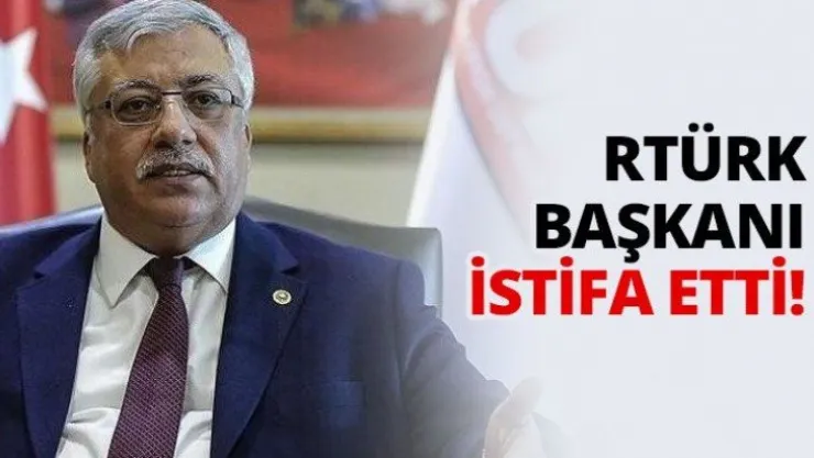RTÜRK Başkanı İstifa etti!