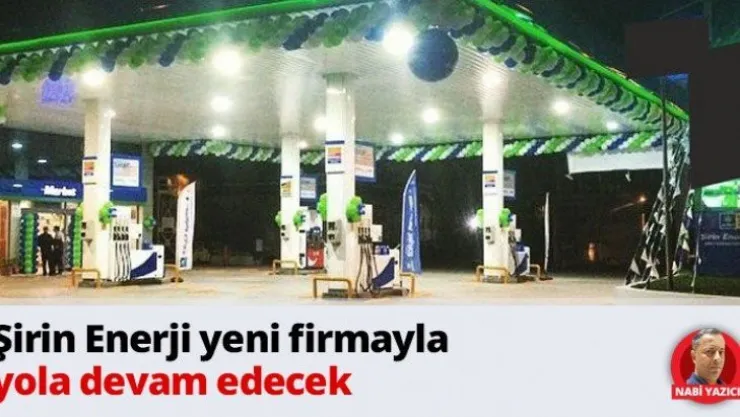 Şirin Enerji yeni firmayla yola devam edecek
