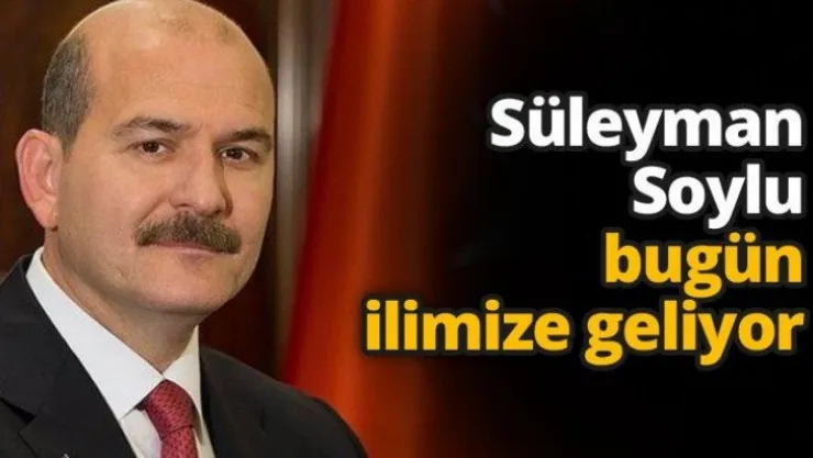 Soylu bugün ilimize geliyor