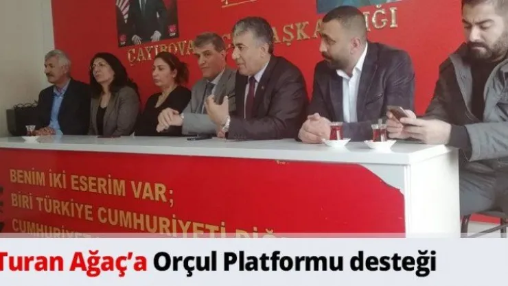 Turan Ağaç'a Orçul Platformu desteği