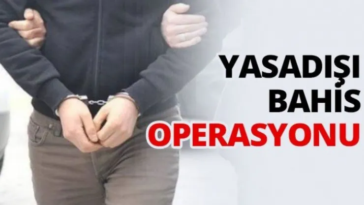 Yasadışı bahis operasyonu