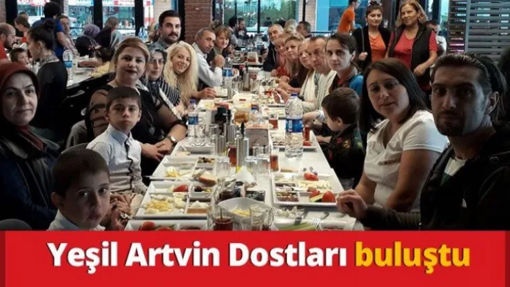 Yeşil Artvin Dostları buluştu